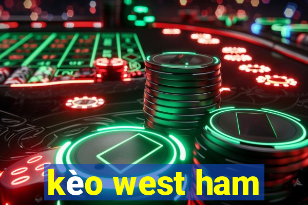 kèo west ham