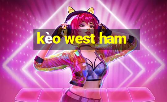 kèo west ham