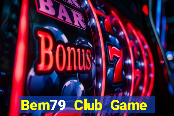 Bem79 Club Game Bài Nạp The Garena