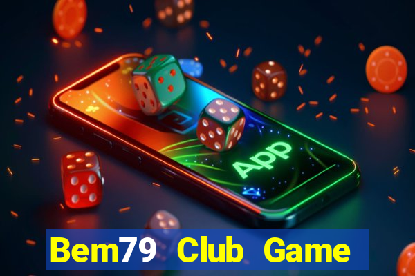 Bem79 Club Game Bài Nạp The Garena