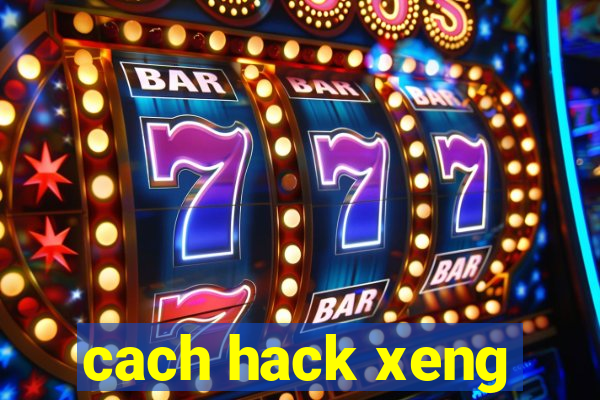 cach hack xeng