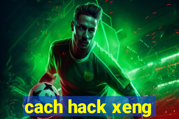 cach hack xeng