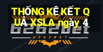 THỐNG KÊ KẾT QUẢ XSLA ngày 4