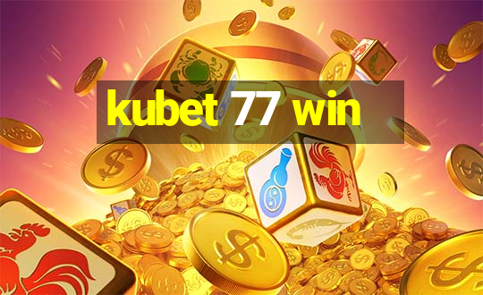 kubet 77 win