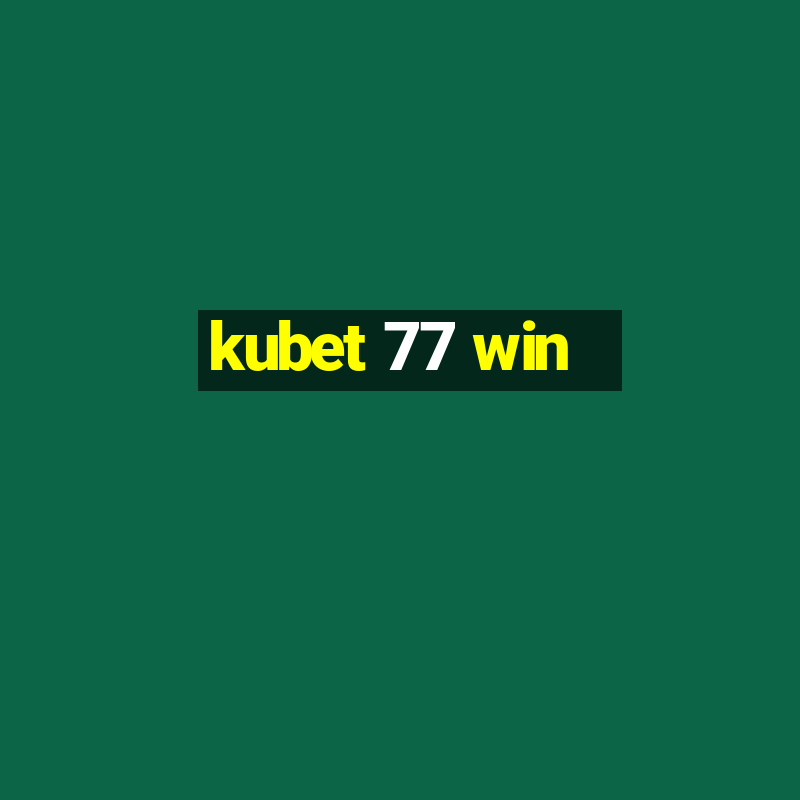 kubet 77 win