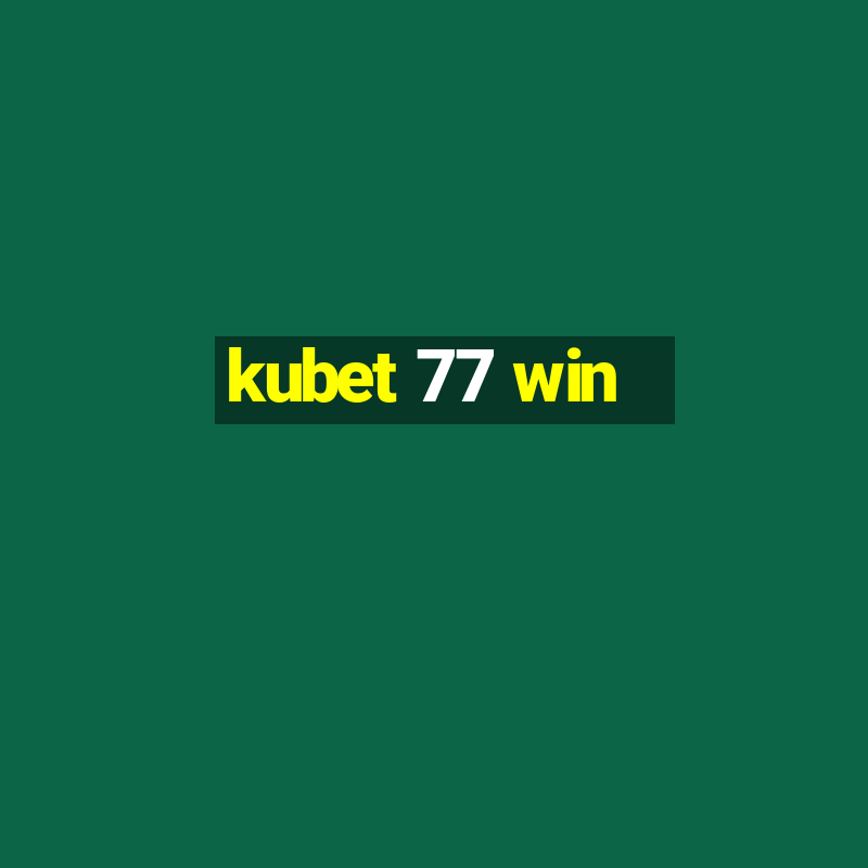 kubet 77 win