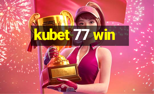 kubet 77 win