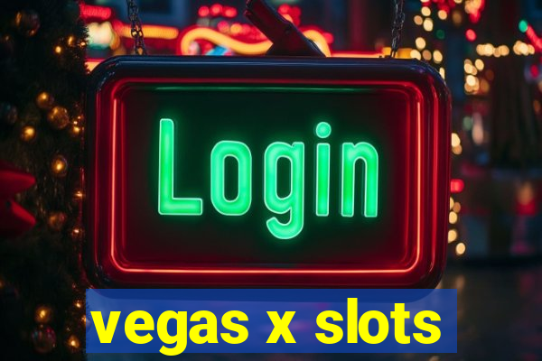 vegas x slots