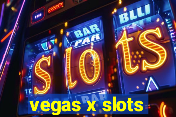 vegas x slots