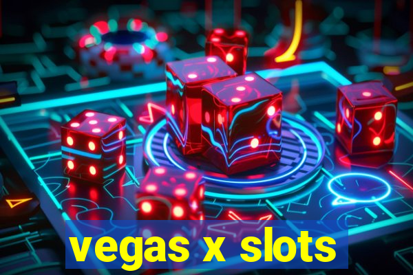 vegas x slots