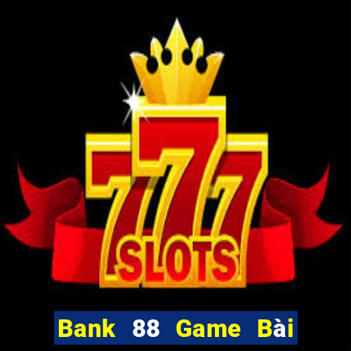 Bank 88 Game Bài 3C Cho Ios