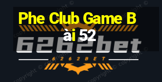 Phe Club Game Bài 52