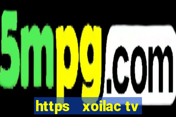 https   xoilac tv