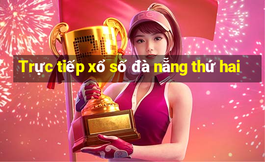 Trực tiếp xổ số đà nẵng thứ hai