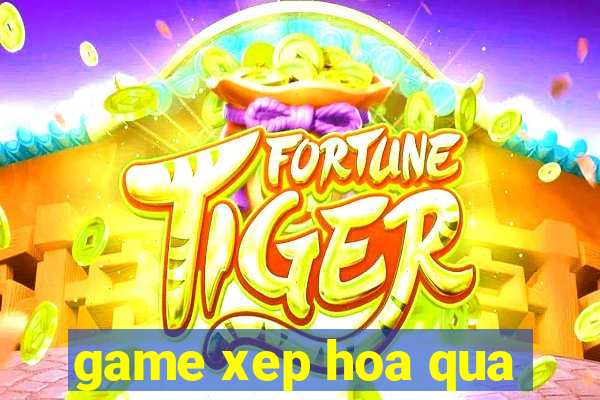 game xep hoa qua