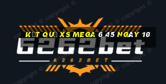 kết quả XS Mega 6 45 ngày 10