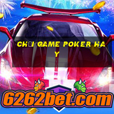 chơi game poker hay