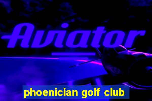 phoenician golf club