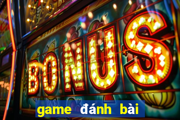 game đánh bài tiến lên miền nam game vui