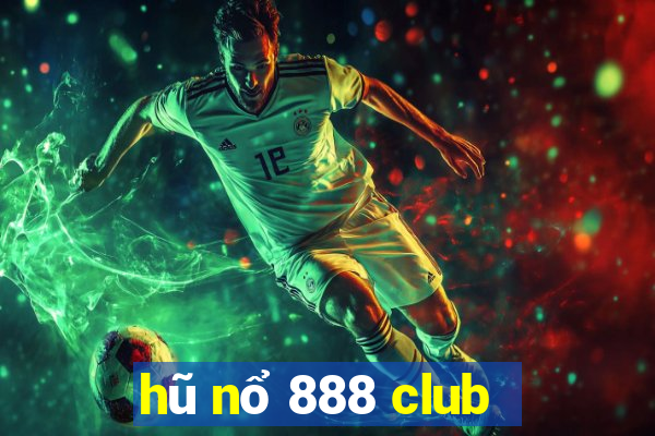 hũ nổ 888 club