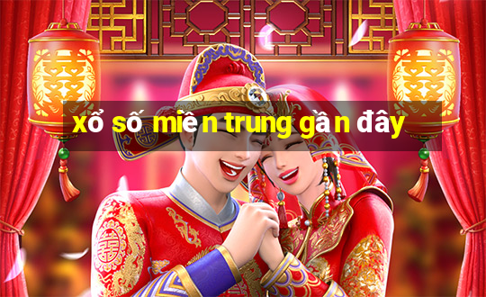 xổ số miền trung gần đây