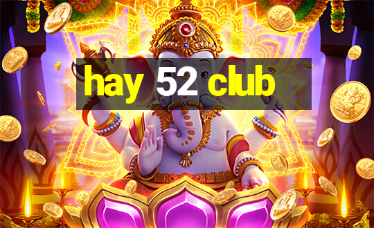 hay 52 club