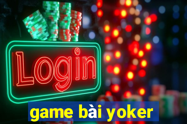 game bài yoker