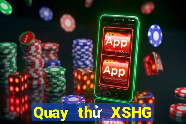 Quay thử XSHG ngày 24