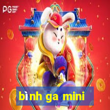 bình ga mini