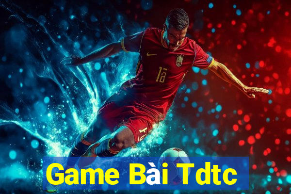 Game Bài Tdtc