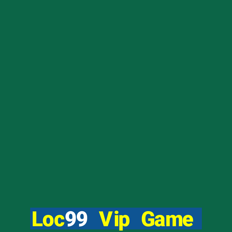 Loc99 Vip Game B㠩 G52