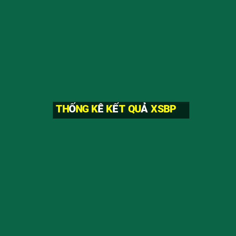 THỐNG KÊ KẾT QUẢ XSBP