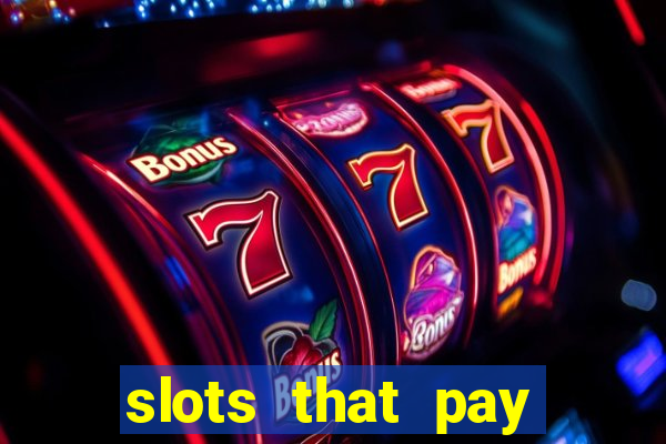 slots that pay real cash