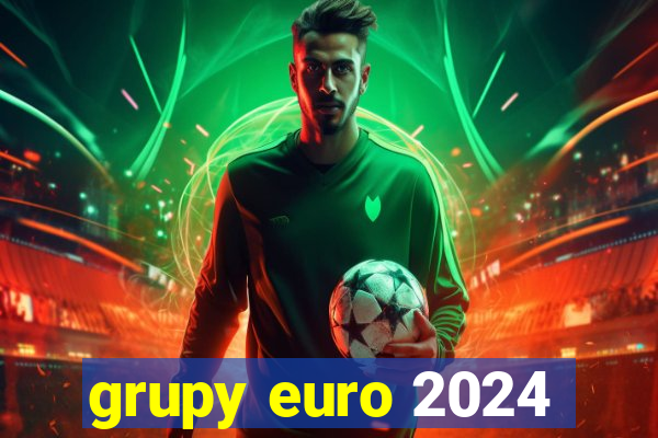 grupy euro 2024