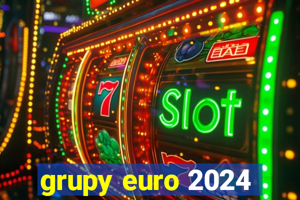 grupy euro 2024