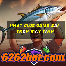 Nhat Club Game Bài Trên Máy Tính