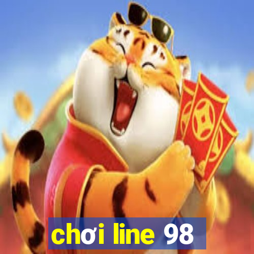 chơi line 98