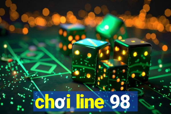 chơi line 98