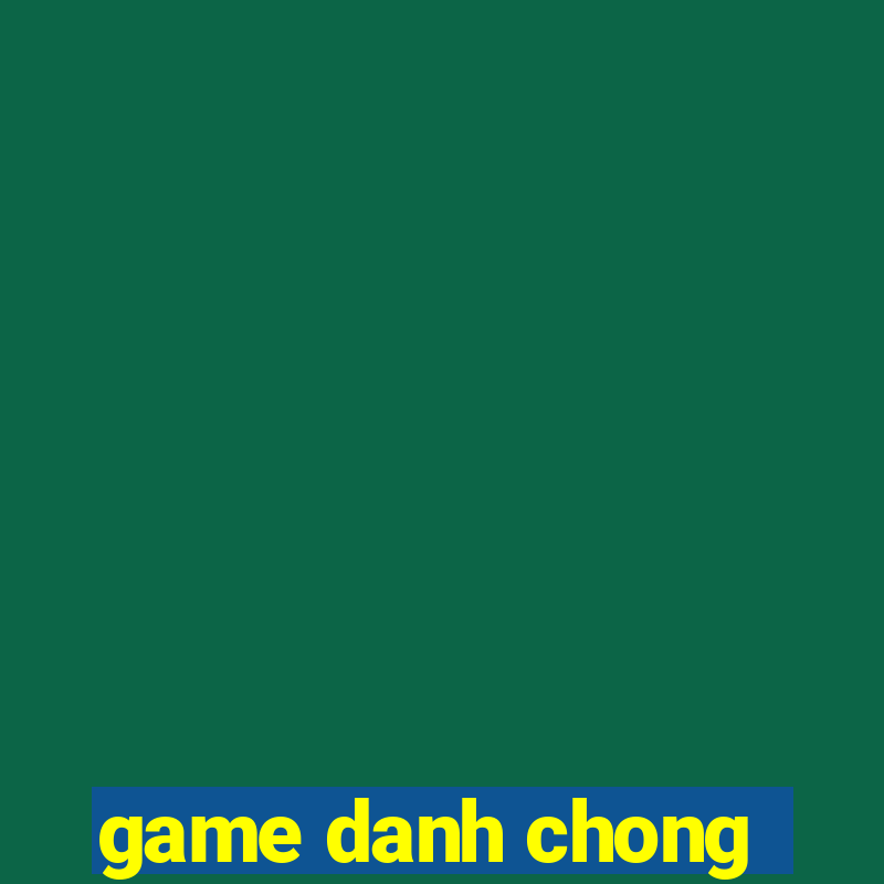 game danh chong