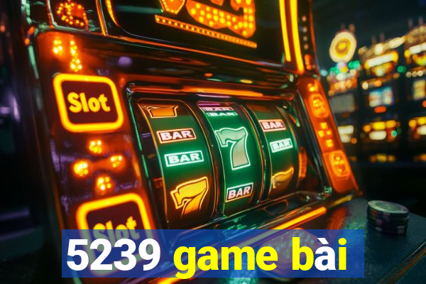 5239 game bài