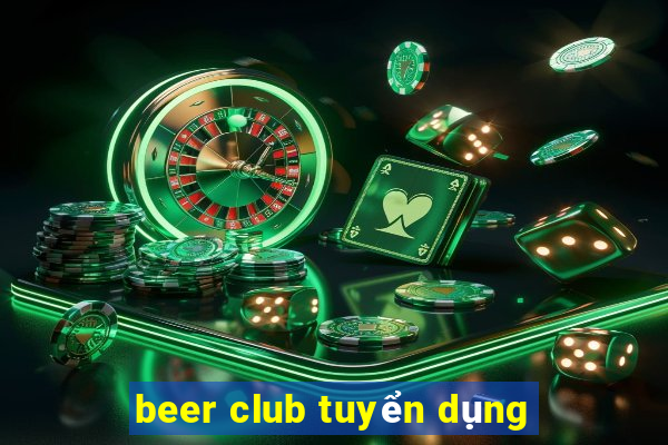 beer club tuyển dụng