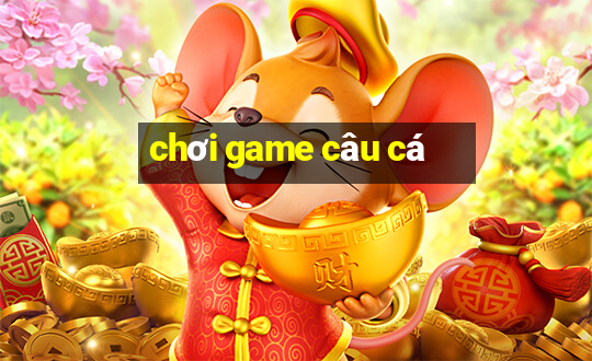 chơi game câu cá