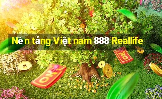 Nền tảng Việt nam 888 Reallife