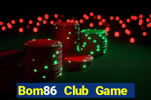 Bom86 Club Game The Bài Hay Nhất 2021