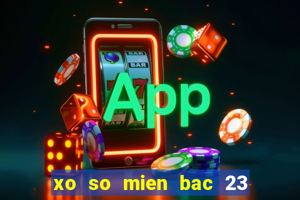 xo so mien bac 23 3 2024