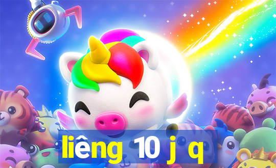 liêng 10 j q