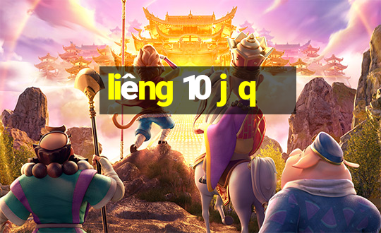 liêng 10 j q