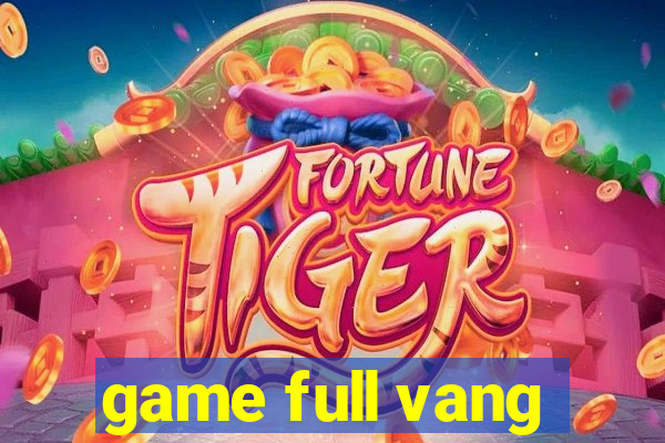 game full vang