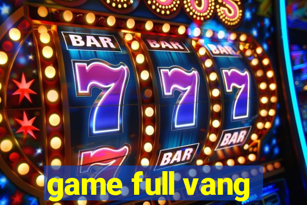 game full vang