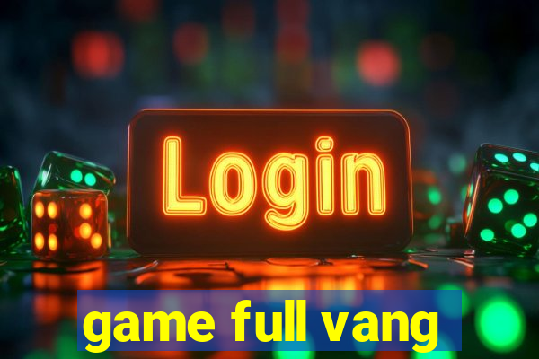 game full vang